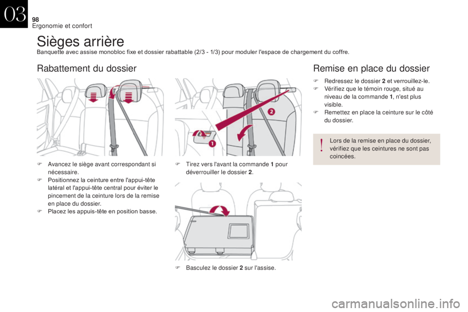 CITROEN DS4 2017 Notices Demploi (in French) 98
Sièges arrièreBanquette avec assise monobloc fixe et dossier rabattable (2/3 - 1/3) pour moduler l'espace de chargement du coffre.
F
A
vancez le siège avant correspondant si
nécessaire.
CITROEN DS4 2017 Notices Demploi (in French) 98
Sièges arrièreBanquette avec assise monobloc fixe et dossier rabattable (2/3 - 1/3) pour moduler l'espace de chargement du coffre.
F
A
vancez le siège avant correspondant si
nécessaire.