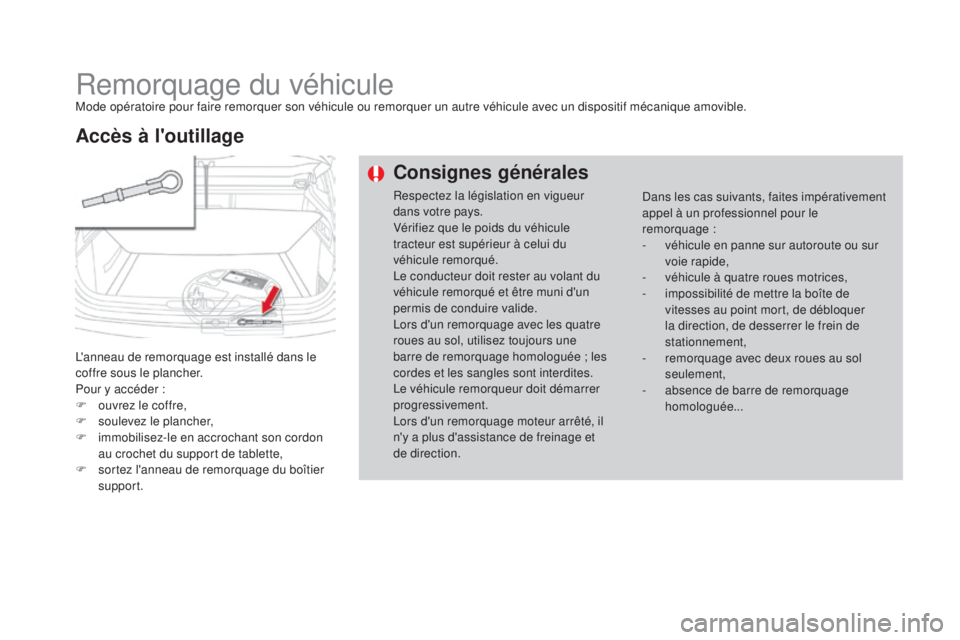 CITROEN DS4 2016 Notices Demploi (in French) Remorquage du véhiculeMode opératoire pour faire remorquer son véhicule ou remorquer un autre véhicule avec un dispositif mécanique amovible.
L'anneau de remorquage est installé dans le
cof CITROEN DS4 2016 Notices Demploi (in French) Remorquage du véhiculeMode opératoire pour faire remorquer son véhicule ou remorquer un autre véhicule avec un dispositif mécanique amovible.
L'anneau de remorquage est installé dans le
cof