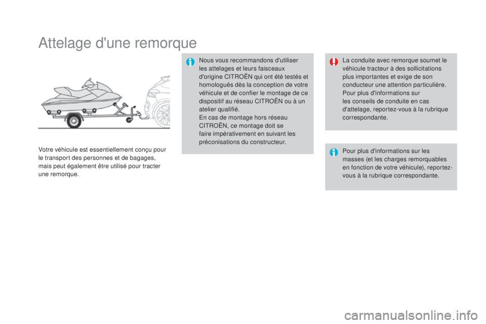 CITROEN DS4 2016 Notices Demploi (in French) Attelage d'une remorque
Nous vous recommandons d'utiliser
les attelages et leurs faisceaux
d'origine CITROËN qui ont été testés et
homologués dès la conception de votre
véhicule CITROEN DS4 2016 Notices Demploi (in French) Attelage d'une remorque
Nous vous recommandons d'utiliser
les attelages et leurs faisceaux
d'origine CITROËN qui ont été testés et
homologués dès la conception de votre
véhicule