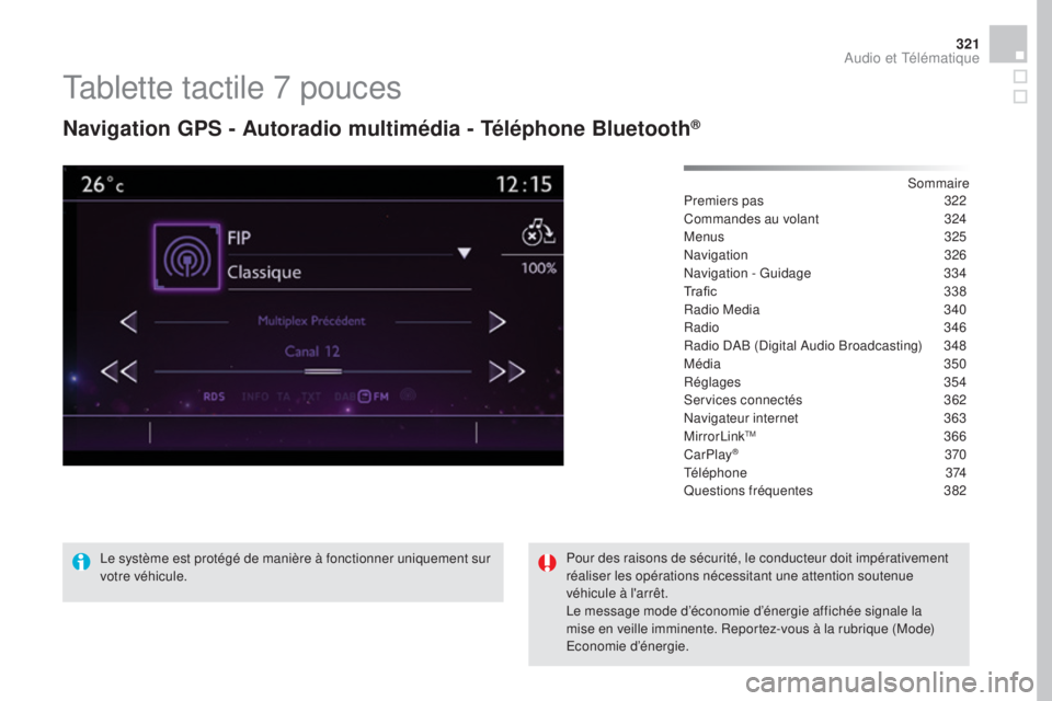 CITROEN DS4 2016  Notices Demploi (in French) 321
Tablette tactile 7 pouces
Navigation GPS - Autoradio multimédia - Téléphone Bluetooth®
Sommaire
Premiers pas
 3 22
Commandes au volant
 
3
 24
Menus
 

325
Navigation
 

326
Navigation - Guida