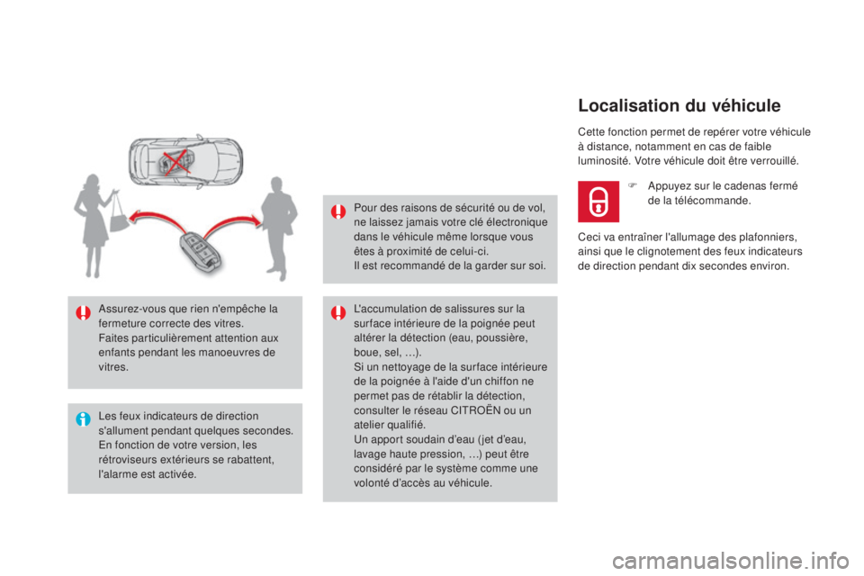 CITROEN DS4 2016 Notices Demploi (in French) Les feux indicateurs de direction
s'allument pendant quelques secondes.
En fonction de votre version, les
rétroviseurs extérieurs se rabattent,
l'alarme est activée. Assurez-vous que rie CITROEN DS4 2016 Notices Demploi (in French) Les feux indicateurs de direction
s'allument pendant quelques secondes.
En fonction de votre version, les
rétroviseurs extérieurs se rabattent,
l'alarme est activée. Assurez-vous que rie