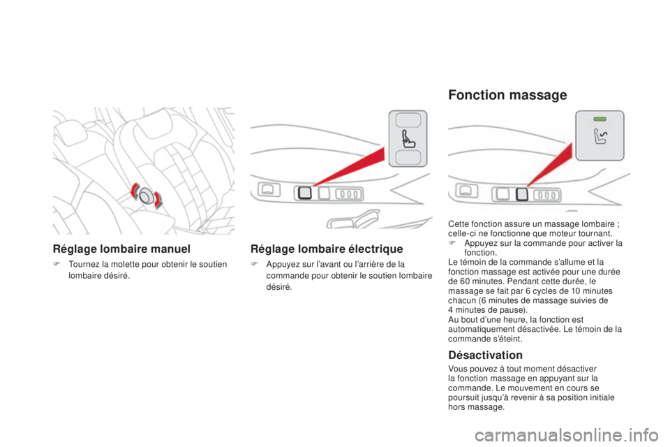 CITROEN DS4 2015 Notices Demploi (in French) réglage lombaire manuel
F Tournez la molette pour obtenir le soutien lombaire désiré.
réglage lombaire électrique
F Appuyez sur l’avant ou l’arrière de la commande pour obtenir le soutien lo CITROEN DS4 2015 Notices Demploi (in French) réglage lombaire manuel
F Tournez la molette pour obtenir le soutien lombaire désiré.
réglage lombaire électrique
F Appuyez sur l’avant ou l’arrière de la commande pour obtenir le soutien lo