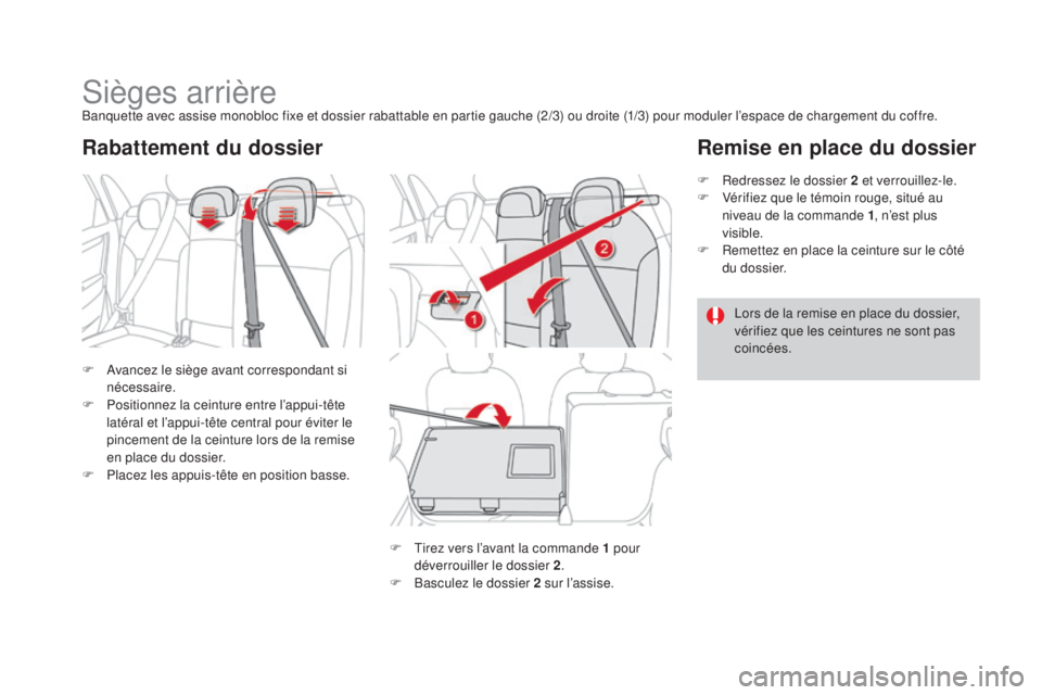 CITROEN DS4 2015  Notices Demploi (in French) Sièges arrièreBanquette avec assise monobloc fixe et dossier rabattable en partie gauche (2/3) ou droite (1/3) pour moduler l’espace de chargement du coffre.
F 
A
 vancez le siège avant correspon