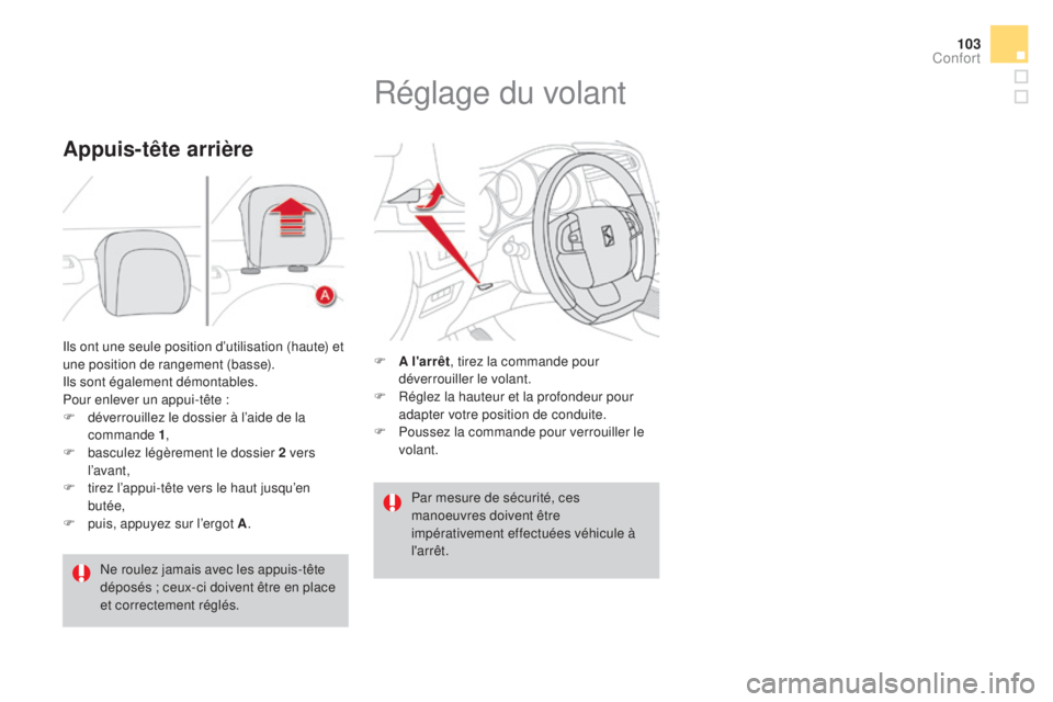 CITROEN DS4 2015 Notices Demploi (in French) 103
Ils ont une seule position d’utilisation (haute) et
une position de rangement (basse).
Ils sont également démontables.
Pour enlever un appui-tête :
F
d
éverrouillez le dossier à l’aide CITROEN DS4 2015 Notices Demploi (in French) 103
Ils ont une seule position d’utilisation (haute) et
une position de rangement (basse).
Ils sont également démontables.
Pour enlever un appui-tête :
F
d
éverrouillez le dossier à l’aide