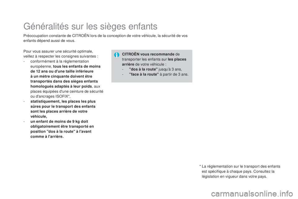 CITROEN DS4 2015 Notices Demploi (in French) Généralités sur les sièges enfants
Préoccupation constante de CITROËN lors de la conception de votre véhicule, la sécurité de vos
enfants dépend aussi de vous.C
i
tr
O
Ë n
v
ous recomm CITROEN DS4 2015 Notices Demploi (in French) Généralités sur les sièges enfants
Préoccupation constante de CITROËN lors de la conception de votre véhicule, la sécurité de vos
enfants dépend aussi de vous.C
i
tr
O
Ë n
v
ous recomm