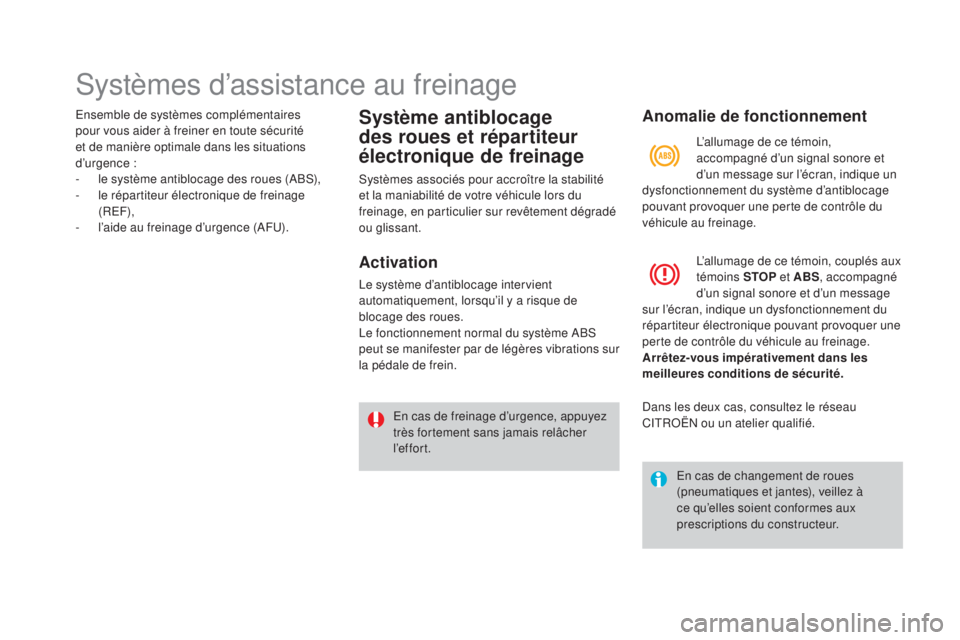 CITROEN DS4 2015 Notices Demploi (in French) Systèmes d’assistance au freinage
Ensemble de systèmes complémentaires
pour vous aider à freiner en toute sécurité
et de manière optimale dans les situations
d’urgence
:
-
l
e systà CITROEN DS4 2015 Notices Demploi (in French) Systèmes d’assistance au freinage
Ensemble de systèmes complémentaires
pour vous aider à freiner en toute sécurité
et de manière optimale dans les situations
d’urgence
:
-
l
e systÃ