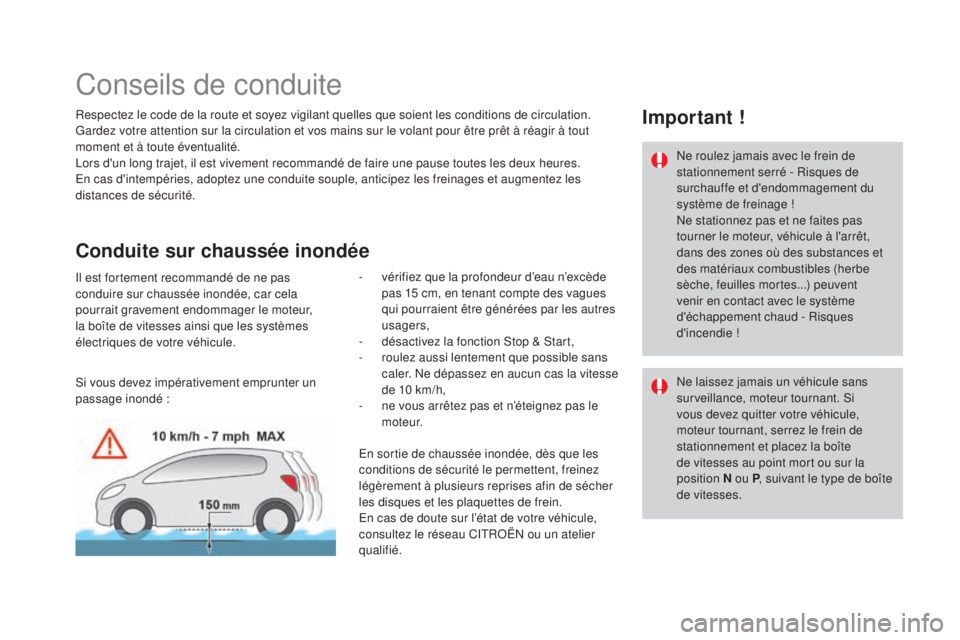 CITROEN DS4 2015 Notices Demploi (in French) Conseils de conduite
Respectez le code de la route et soyez vigilant quelles que soient les conditions de circulation.
Gardez votre attention sur la circulation et vos mains sur le volant pour être p CITROEN DS4 2015 Notices Demploi (in French) Conseils de conduite
Respectez le code de la route et soyez vigilant quelles que soient les conditions de circulation.
Gardez votre attention sur la circulation et vos mains sur le volant pour être p