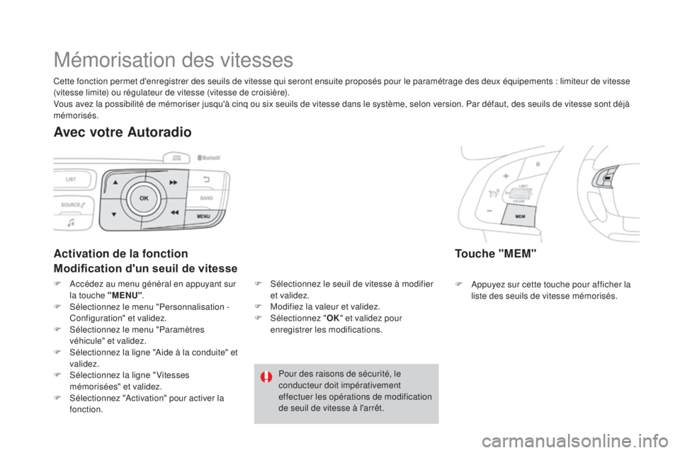 CITROEN DS4 2015 Notices Demploi (in French) Mémorisation des vitesses
touche "mem"
F Appuyez sur cette touche pour afficher la
liste des seuils de vitesse mémorisés.
activation de la fonction
Modification d'un seuil de vitesse
F CITROEN DS4 2015 Notices Demploi (in French) Mémorisation des vitesses
touche "mem"
F Appuyez sur cette touche pour afficher la
liste des seuils de vitesse mémorisés.
activation de la fonction
Modification d'un seuil de vitesse
F
