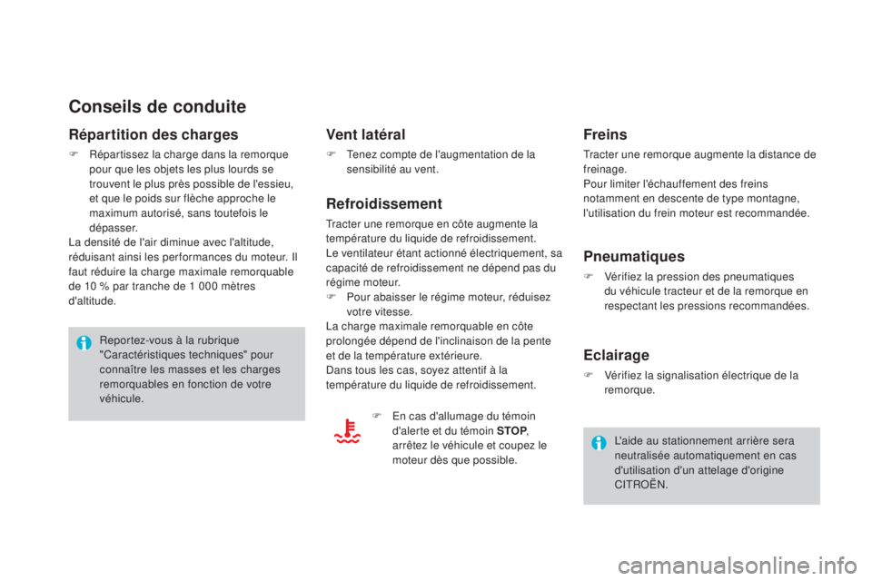 CITROEN DS4 2015 Notices Demploi (in French) Conseils de conduite
répartition des charges
F Répartissez la charge dans la remorque pour que les objets les plus lourds se
trouvent le plus près possible de l'essieu,
et que le poids sur fl CITROEN DS4 2015 Notices Demploi (in French) Conseils de conduite
répartition des charges
F Répartissez la charge dans la remorque pour que les objets les plus lourds se
trouvent le plus près possible de l'essieu,
et que le poids sur fl