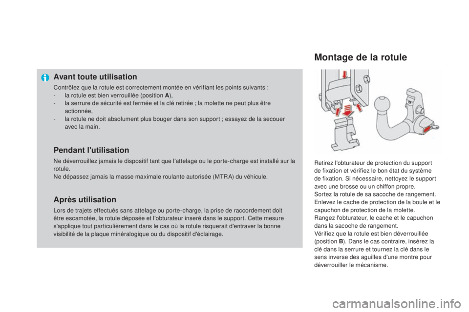 CITROEN DS4 2015 Notices Demploi (in French) avant toute utilisation
Contrôlez que la rotule est correctement montée en vérifiant les points suivants :
- l a rotule est bien verrouillée (position a),
-
l
a serrure de sécurité est ferm CITROEN DS4 2015 Notices Demploi (in French) avant toute utilisation
Contrôlez que la rotule est correctement montée en vérifiant les points suivants :
- l a rotule est bien verrouillée (position a),
-
l
a serrure de sécurité est ferm