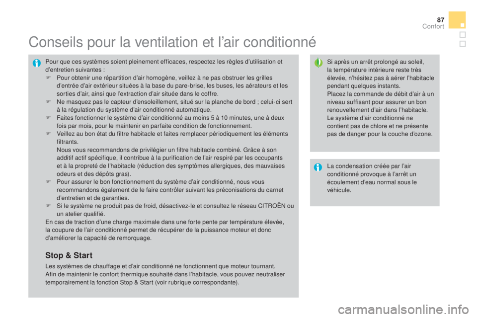 CITROEN DS4 2015 Notices Demploi (in French) 87
Conseils pour la ventilation et l’air conditionné
Si après un arrêt prolongé au soleil,
la température intérieure reste très
élevée, n’hésitez pas à aérer l’habitacle
pendant q CITROEN DS4 2015 Notices Demploi (in French) 87
Conseils pour la ventilation et l’air conditionné
Si après un arrêt prolongé au soleil,
la température intérieure reste très
élevée, n’hésitez pas à aérer l’habitacle
pendant q