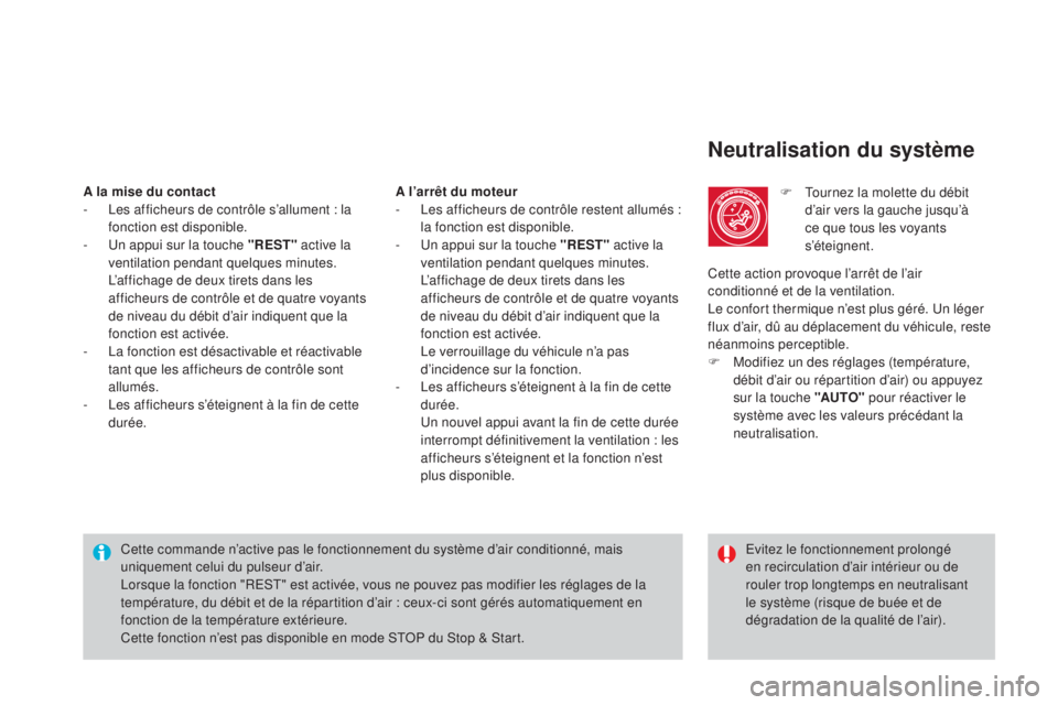 CITROEN DS4 2015 Notices Demploi (in French) neutralisation du système
F Tournez la molette du débit d’air vers la gauche jusqu’à
ce que tous les voyants
s’éteignent.
Cette commande n’active pas le fonctionnement du système d’ai CITROEN DS4 2015 Notices Demploi (in French) neutralisation du système
F Tournez la molette du débit d’air vers la gauche jusqu’à
ce que tous les voyants
s’éteignent.
Cette commande n’active pas le fonctionnement du système d’ai