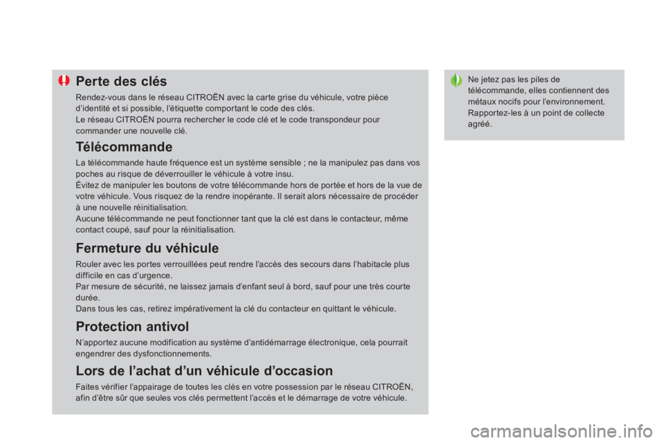 CITROEN DS4 2014  Notices Demploi (in French)    
 
 
 
 
 
 
 
Ne jetez pas les piles de 
télécommande, elles contiennent des 
métaux nocifs pour l’environnement. 
  Rapportez-les à un point de collecte 
agréé.    
 
 
 
 
 
 
 
 
 
 
 
