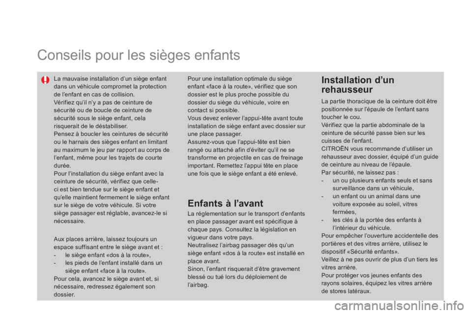 CITROEN DS4 2014 Notices Demploi (in French)
Conseils pour les sièges enfants
La mauvaise installation d’un siège enfant
dans un véhicule compromet la protection
de l’enfant en cas de collision.
Vérifiez qu’il nâ CITROEN DS4 2014 Notices Demploi (in French)
Conseils pour les sièges enfants
La mauvaise installation d’un siège enfant
dans un véhicule compromet la protection
de l’enfant en cas de collision.
Vérifiez qu’il nâ