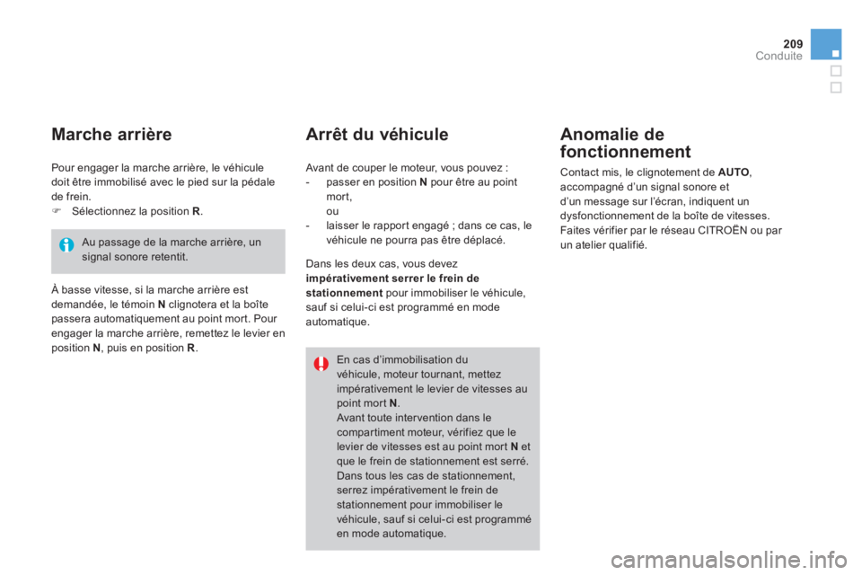CITROEN DS4 2014 Notices Demploi (in French) 209Conduite
Arrêt du véhicule
Anomalie de
fonctionnement
Contact mis, le clignotement de AUTO
,
accompagné d’un signal sonore et
d’un message sur l’écran, indiquent un
dysfo CITROEN DS4 2014 Notices Demploi (in French) 209Conduite
Arrêt du véhicule
Anomalie de
fonctionnement
Contact mis, le clignotement de AUTO
,
accompagné d’un signal sonore et
d’un message sur l’écran, indiquent un
dysfo