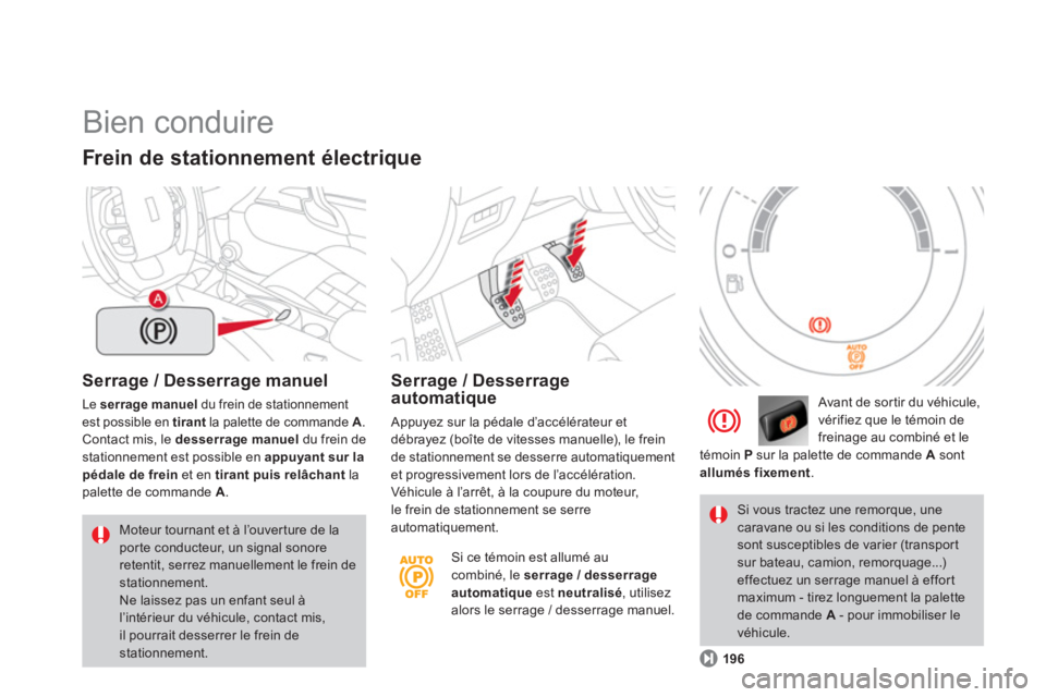 CITROEN DS4 2014 Notices Demploi (in French) Bien conduire
Serrage / Desserrage manuel
Le serrage manuel
du frein de stationnement
est possible en tirant
la palette de commande A
.
Contact mis, le desserrage manuel
du fr CITROEN DS4 2014 Notices Demploi (in French) Bien conduire
Serrage / Desserrage manuel
Le serrage manuel
du frein de stationnement
est possible en tirant
la palette de commande A
.
Contact mis, le desserrage manuel
du fr