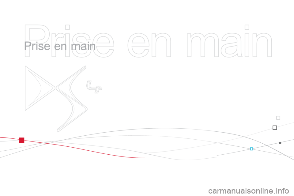 CITROEN DS4 2014  Notices Demploi (in French)   Prise en main 
 
   
Prise en main  
  