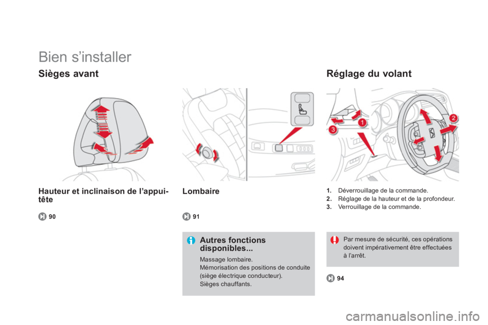 CITROEN DS4 2013  Notices Demploi (in French)   Bien s’installer 
Hauteur et inclinaison de l’appui-tête
Sièges avant
Autres fonctionsdisponibles... 
Massage lombaire.Mémorisation des positions de conduite(siège électrique conducteur). S