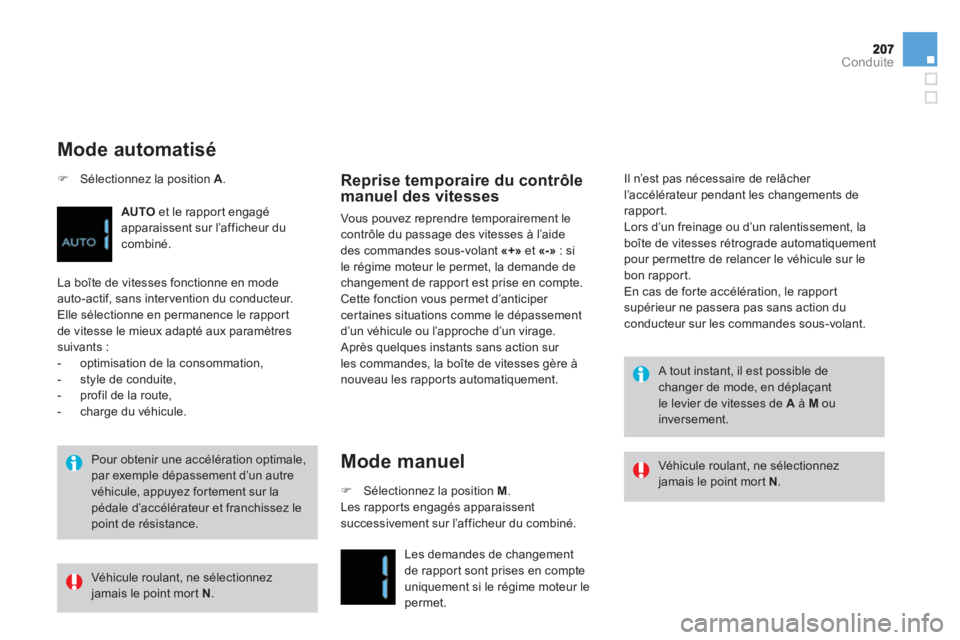 CITROEN DS4 2013  Notices Demploi (in French) Conduite
   
Pour obtenir une accélération optimale,par exemple dépassement d’un autre véhicule, appuyez fortement sur la pédale d’accélérateur et franchissez lepoint de résistance.  
Repr