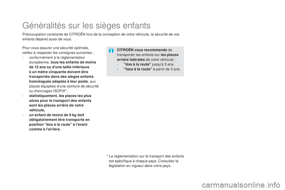 CITROEN DS5 2016 Notices Demploi (in French) Généralités sur les sièges enfants
Pour vous assurer une sécurité optimale,
veillez à respecter les consignes suivantes :
-
co
nformément à la réglementation
européenne, tous les enfants CITROEN DS5 2016 Notices Demploi (in French) Généralités sur les sièges enfants
Pour vous assurer une sécurité optimale,
veillez à respecter les consignes suivantes :
-
co
nformément à la réglementation
européenne, tous les enfants