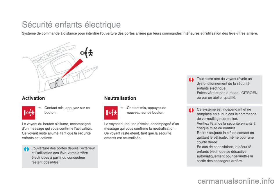 CITROEN DS5 2016 Notices Demploi (in French) Sécurité enfants électrique
Système de commande à distance pour interdire l’ouverture des portes arrière par leurs commandes intérieures et l’utilisation des lève-vitres arrière.
Activati CITROEN DS5 2016 Notices Demploi (in French) Sécurité enfants électrique
Système de commande à distance pour interdire l’ouverture des portes arrière par leurs commandes intérieures et l’utilisation des lève-vitres arrière.
Activati