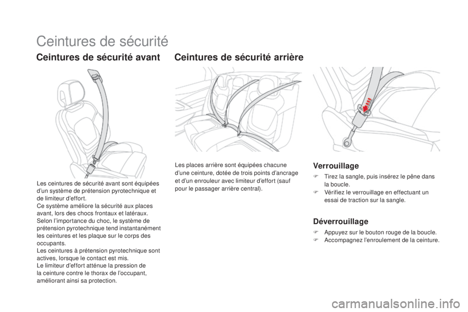 CITROEN DS5 2016 Notices Demploi (in French) Ceintures de sécurité
Ceintures de sécurité avantCeintures de sécurité arrière
Les places arrière sont équipées chacune
d’une ceinture, dotée de trois points d’ancrage
et d’un enrou CITROEN DS5 2016 Notices Demploi (in French) Ceintures de sécurité
Ceintures de sécurité avantCeintures de sécurité arrière
Les places arrière sont équipées chacune
d’une ceinture, dotée de trois points d’ancrage
et d’un enrou