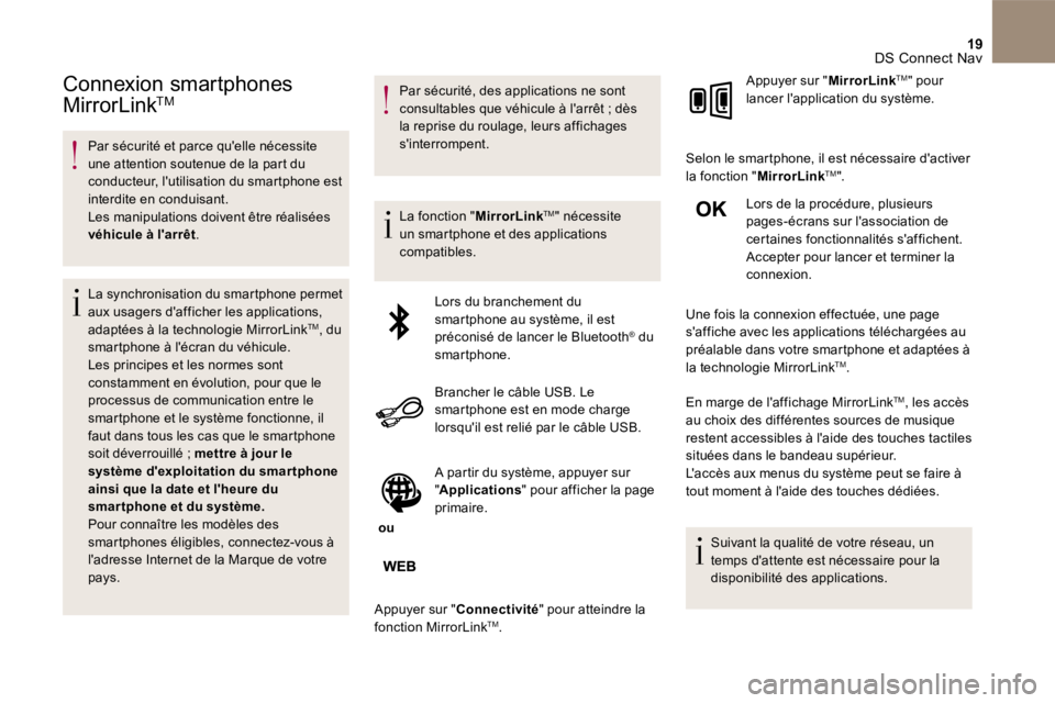 CITROEN DS5 2016 Notices Demploi (in French) 19 DS Connect Nav
Connexion smartphones
MirrorLink TM MirrorLink TM MirrorLink
Par sécurité et parce quelle nécessite une attention soutenue de la part du conducteur, lutilisati CITROEN DS5 2016 Notices Demploi (in French) 19 DS Connect Nav
Connexion smartphones
MirrorLink TM MirrorLink TM MirrorLink
Par sécurité et parce quelle nécessite une attention soutenue de la part du conducteur, lutilisati