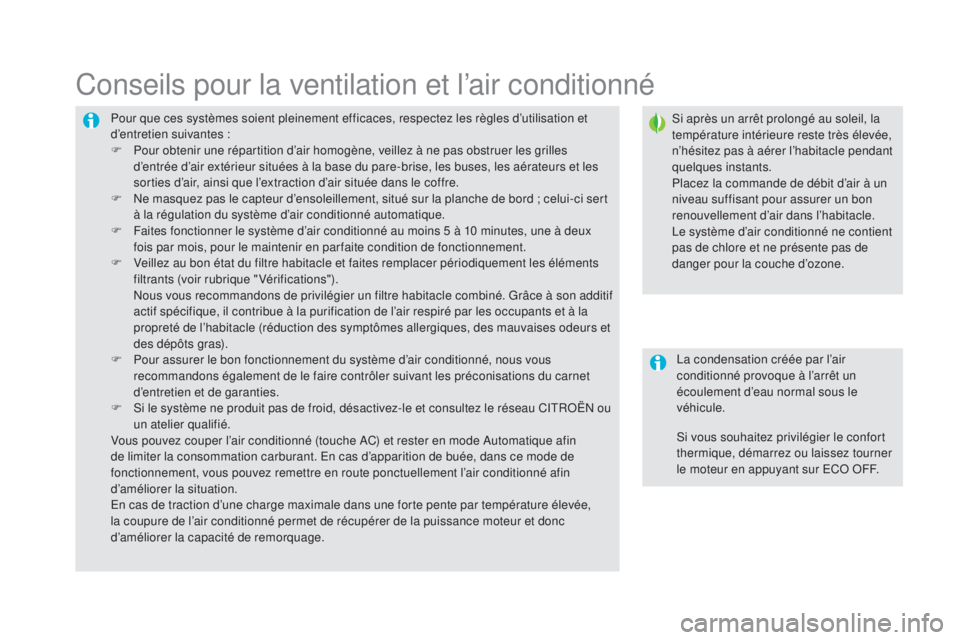 CITROEN DS5 2016 Notices Demploi (in French) Pour que ces systèmes soient pleinement efficaces, respectez les règles d’utilisation et
d’entretien suivantes :
F
Po
ur obtenir une répartition d’air homogène, veillez à ne pas obstruer CITROEN DS5 2016 Notices Demploi (in French) Pour que ces systèmes soient pleinement efficaces, respectez les règles d’utilisation et
d’entretien suivantes :
F
Po
ur obtenir une répartition d’air homogène, veillez à ne pas obstruer