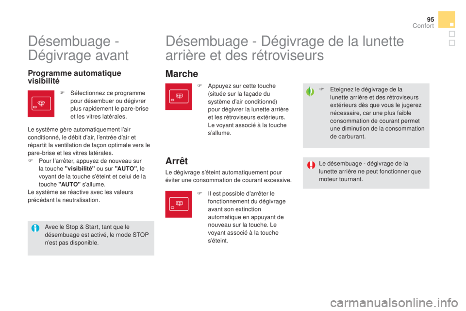 CITROEN DS5 2016 Notices Demploi (in French) 95
F Eteignez le dégivrage de la
lunette arrière et des rétroviseurs
extérieurs dès que vous le jugerez
nécessaire, car une plus faible
consommation de courant permet
une diminution de la c CITROEN DS5 2016 Notices Demploi (in French) 95
F Eteignez le dégivrage de la
lunette arrière et des rétroviseurs
extérieurs dès que vous le jugerez
nécessaire, car une plus faible
consommation de courant permet
une diminution de la c