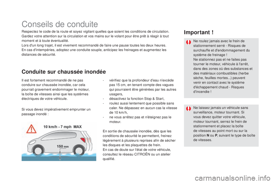 CITROEN DS5 2016 Notices Demploi (in French) Conseils de conduite
Respectez le code de la route et soyez vigilant quelles que soient les conditions de circulation.
Gardez votre attention sur la circulation et vos mains sur le volant pour être p CITROEN DS5 2016 Notices Demploi (in French) Conseils de conduite
Respectez le code de la route et soyez vigilant quelles que soient les conditions de circulation.
Gardez votre attention sur la circulation et vos mains sur le volant pour être p