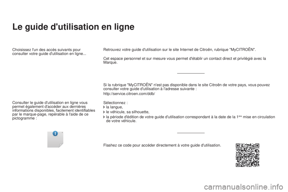 CITROEN DS5 2015  Notices Demploi (in French) Le guide d'utilisation en ligne
Si la rubrique "MyCITROËN" n'est pas disponible dans le site Citroë\
n de votre pays, vous pouvez 
consulter votre guide d'utilisation à l'ad