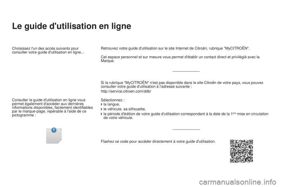 CITROEN DS5 2015 Notices Demploi (in French) Le guide d'utilisation en ligne
Si la rubrique "MyCITROËN" n'est pas disponible dans le site Citroë\
n de votre pays, vous pouvez
consulter votre guide d'utilisation à l'ad CITROEN DS5 2015 Notices Demploi (in French) Le guide d'utilisation en ligne
Si la rubrique "MyCITROËN" n'est pas disponible dans le site Citroë\
n de votre pays, vous pouvez
consulter votre guide d'utilisation à l'ad