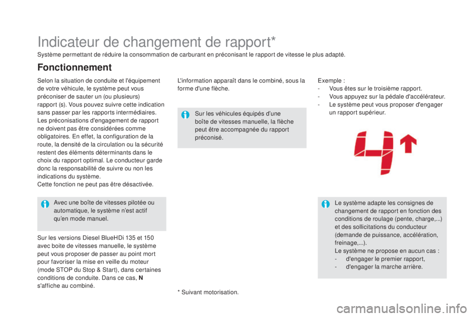 CITROEN DS5 2015 Notices Demploi (in French) Indicateur de changement de rapport*
Système permettant de réduire la consommation de carburant en préconisant le rapport de vitesse le plus adapté.L'information apparaît dans le combiné, so CITROEN DS5 2015 Notices Demploi (in French) Indicateur de changement de rapport*
Système permettant de réduire la consommation de carburant en préconisant le rapport de vitesse le plus adapté.L'information apparaît dans le combiné, so