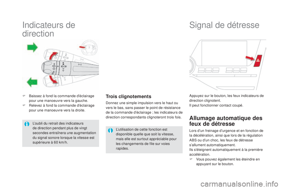 CITROEN DS5 2015  Notices Demploi (in French) Indicateurs de 
direction
F Baissez à fond la commande d’éclairage pour une manoeuvre vers la gauche.
F
 
R
 elevez à fond la commande d’éclairage 
pour une manoeuvre vers la droite.trois clig