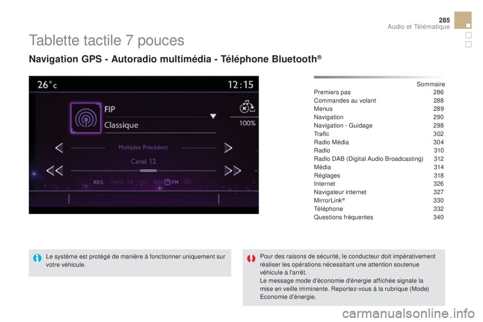 CITROEN DS5 2015 Notices Demploi (in French) 285
Tablette tactile 7 pouces
navigation Gps - au toradio multimédia - té léphone bl uetooth®
Sommaire
Premiers pas
2 86
Commandes au volant
2
88
Menus
289
Navigation
290
Navigation CITROEN DS5 2015 Notices Demploi (in French) 285
Tablette tactile 7 pouces
navigation Gps - au toradio multimédia - té léphone bl uetooth®
Sommaire
Premiers pas
2 86
Commandes au volant
2
88
Menus
289
Navigation
290
Navigation