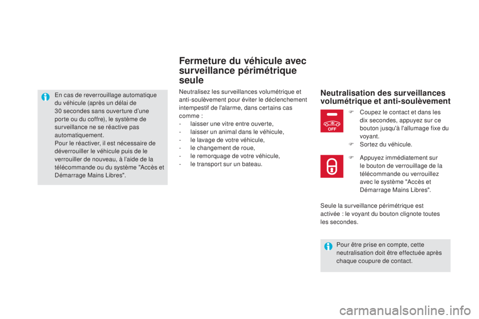 CITROEN DS5 2015 Notices Demploi (in French) OFF
fermeture du véhicule avec
surveillance périmétrique
seule
Neutralisez les surveillances volumétrique et
anti-soulèvement pour éviter le déclenchement
intempestif de l'alarme, dans CITROEN DS5 2015 Notices Demploi (in French) OFF
fermeture du véhicule avec
surveillance périmétrique
seule
Neutralisez les surveillances volumétrique et
anti-soulèvement pour éviter le déclenchement
intempestif de l'alarme, dans