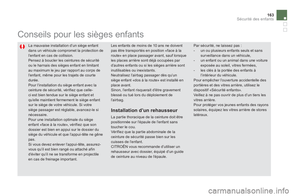CITROEN DS5 2013 Notices Demploi (in French) 163Sécurité des enfants
La mauvaise installation d’un siège enfant
dans un véhicule compromet la protection de l’enfant en cas de collision.
Pensez à boucler les ceintures de sécurité o CITROEN DS5 2013 Notices Demploi (in French) 163Sécurité des enfants
La mauvaise installation d’un siège enfant
dans un véhicule compromet la protection de l’enfant en cas de collision.
Pensez à boucler les ceintures de sécurité o