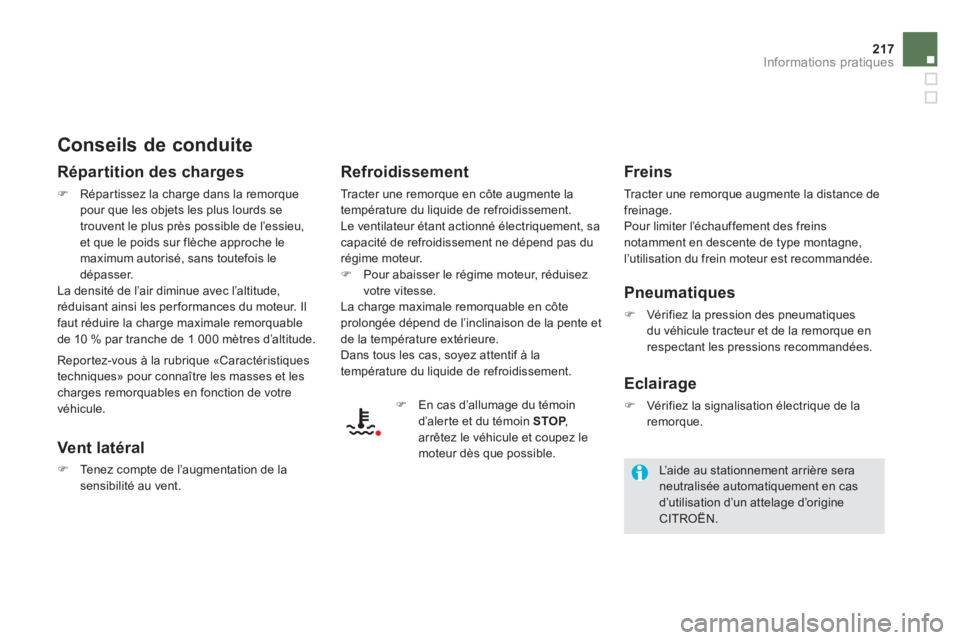 CITROEN DS5 2013  Notices Demploi (in French) 217Informations pratiques
   
Conseils de conduite 
 
 
Répartition des charges
�)Répar tissez la charge dans la remorque pour que les objets les plus lourds se
trouvent le plus près possible de l