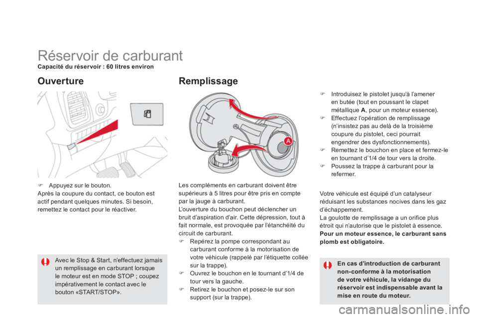 CITROEN DS5 2013  Notices Demploi (in French)    
 
 
 
 
 
 
 
 
 
 
 
 
 
 
 
 
 
 
 
 
 
 
Réservoir de carburant Capacité du réser voir : 60 litres environ
  Les compléments en carburant doivent être
supérieurs à 5 litres pour être pr