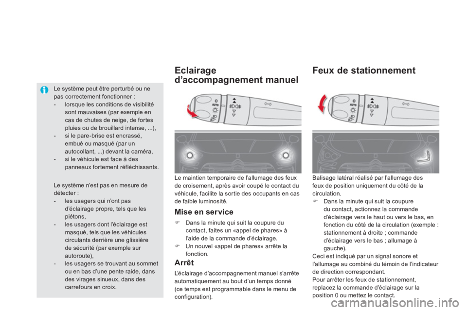 CITROEN DS5 2011  Notices Demploi (in French) Feux de stationnement
  Balisage latéral réalisé par l’allumage des feux de position uniquement du côté de lacirculation.�)Dans la minute qui suit la coupure 
du contact, actionnez la commande 