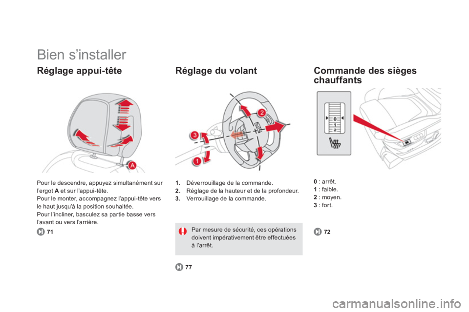 CITROEN DS5 2011  Notices Demploi (in French)   Bien s’installer 
Réglage appui-tête 
71
1.Déverrouillage de la commande.
2.   Réglage de la hauteur et de la profondeur.3. 
 Ver rouillage de la commande.
 
 
Réglage du volant 
77
Par mesur