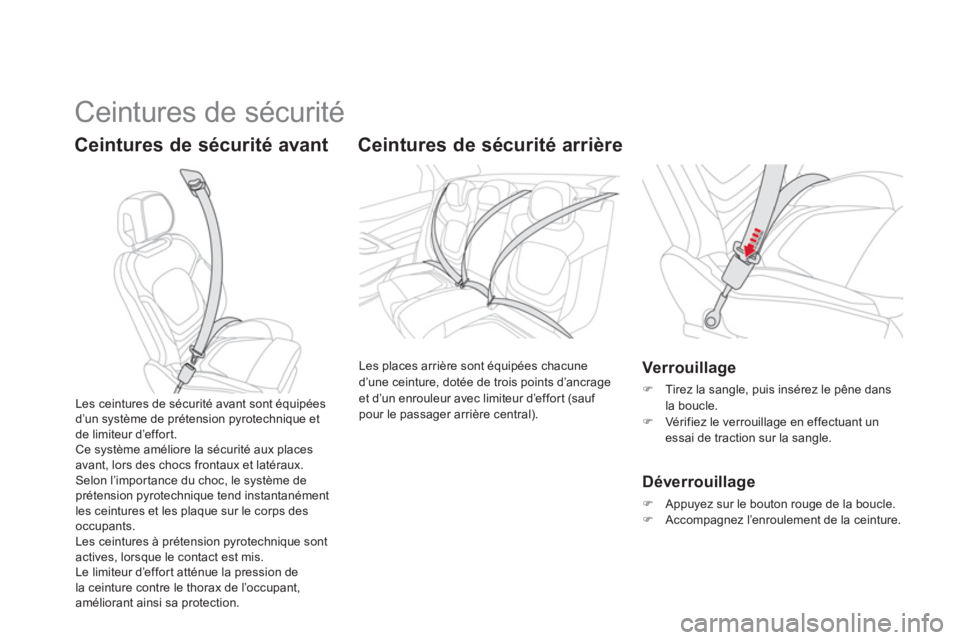 CITROEN DS5 2011  Notices Demploi (in French)   Ceintures de sécurité 
Ceintures de sécurité avant   
 
 
 
 
Ceintures de sécurité arrière 
 
Les places arrière sont équipées chacune
d’une ceinture, dotée de trois points d’ancrage