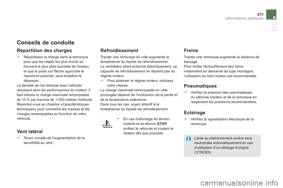 CITROEN DS5 2011  Notices Demploi (in French) 211Informations pratiques
   
Conseils de conduite 
 
 
Répartition des charges
�)Répar tissez la charge dans la remorque pour que les objets les plus lourds se
trouvent le plus près possible de l