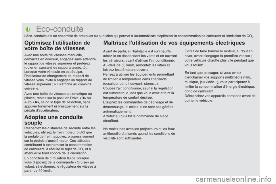CITROEN DS5 2011  Notices Demploi (in French)    
 
 
 
 
 
 
 
 
 
 
 
 
 
 
 
 
 
 
 
 
 
 
 
 
 
 
 
 
 
 
 
 
 
 
 
 
 
 
 
 
 
 
 
Eco-conduite 
L’éco-conduite est un ensemble de pratiques au quotidien qui permet à l’automobiliste d’