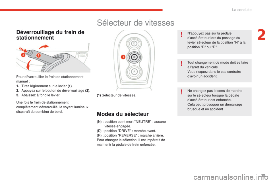 CITROEN E-MEHARI 2017 Notices Demploi (in French) 39
Déverrouillage du frein de
stationnement
Pour déverrouiller le frein de stationnement
manuel :
1.
T
irez légèrement sur le levier (1) .
2.
A
ppuyez sur le bouton de déverrouillage (2) . CITROEN E-MEHARI 2017 Notices Demploi (in French) 39
Déverrouillage du frein de
stationnement
Pour déverrouiller le frein de stationnement
manuel :
1.
T
irez légèrement sur le levier (1) .
2.
A
ppuyez sur le bouton de déverrouillage (2) .