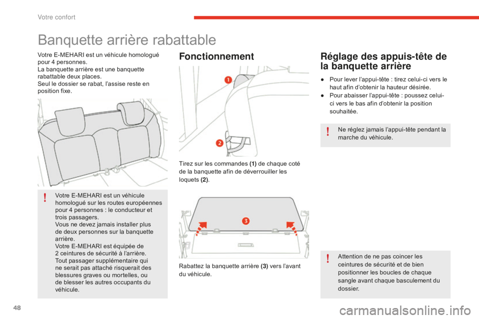 CITROEN E-MEHARI 2016 Notices Demploi (in French) 48
Banquette arrière rabattable
Votre E-MEHARI est un véhicule
homologué sur les routes européennes
pour 4 personnes
:
le conducteur et
trois passagers.
Vous ne devez jamais installer plus
d CITROEN E-MEHARI 2016 Notices Demploi (in French) 48
Banquette arrière rabattable
Votre E-MEHARI est un véhicule
homologué sur les routes européennes
pour 4 personnes
:
le conducteur et
trois passagers.
Vous ne devez jamais installer plus
d