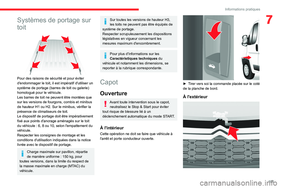 CITROEN JUMPER 2020 Notices Demploi (in French) 101
Informations pratiques
7Systèmes de portage sur
toit
Pour des raisons de sécurité et pour éviter
d'endommager le toit, il est impératif d'utiliser un
système de portage (barre CITROEN JUMPER 2020 Notices Demploi (in French) 101
Informations pratiques
7Systèmes de portage sur
toit
Pour des raisons de sécurité et pour éviter
d'endommager le toit, il est impératif d'utiliser un
système de portage (barre