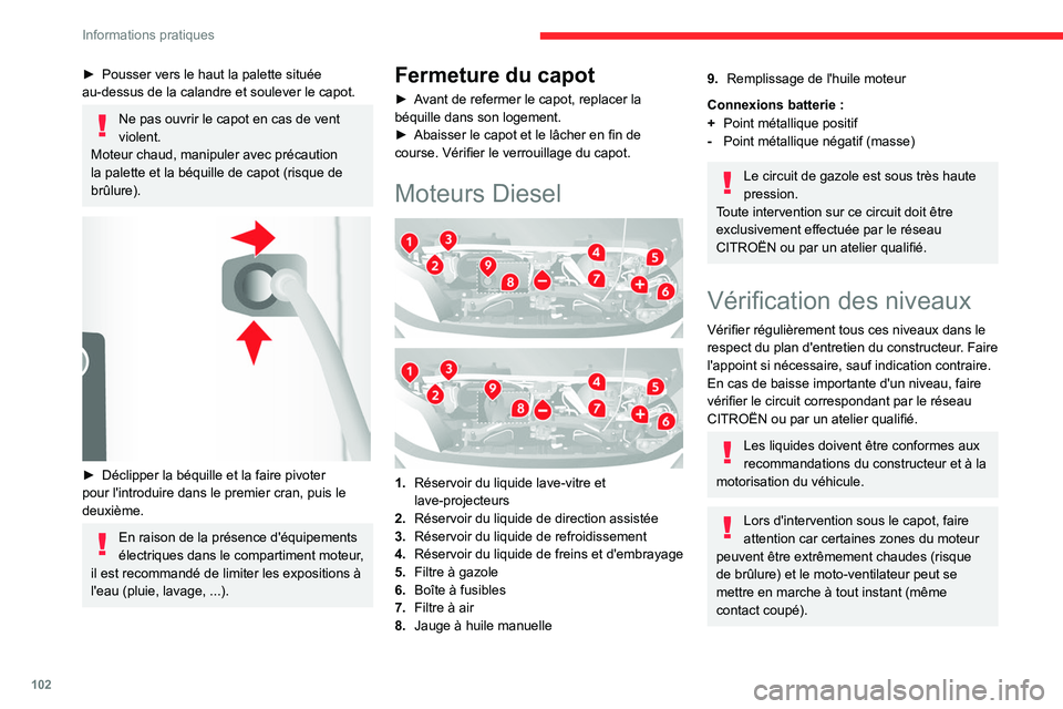 CITROEN JUMPER 2020 Notices Demploi (in French) 102
Informations pratiques
► Pousser vers le haut la palette située
au-dessus de la calandre et soulever le capot.
Ne pas ouvrir le capot en cas de vent
violent.
Moteur chaud, manipuler avec pré CITROEN JUMPER 2020 Notices Demploi (in French) 102
Informations pratiques
► Pousser vers le haut la palette située
au-dessus de la calandre et soulever le capot.
Ne pas ouvrir le capot en cas de vent
violent.
Moteur chaud, manipuler avec pré