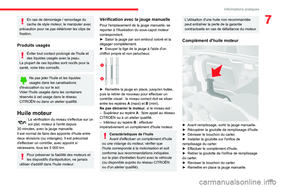 CITROEN JUMPER 2020 Notices Demploi (in French) 103
Informations pratiques
7En cas de démontage / remontage du
cache de style moteur, le manipuler avec
précaution pour ne pas détériorer les clips de
fixation.
Produits usagés
Éviter tout co CITROEN JUMPER 2020 Notices Demploi (in French) 103
Informations pratiques
7En cas de démontage / remontage du
cache de style moteur, le manipuler avec
précaution pour ne pas détériorer les clips de
fixation.
Produits usagés
Éviter tout co