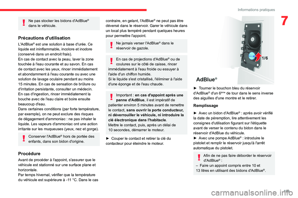CITROEN JUMPER 2020 Notices Demploi (in French) 109
Informations pratiques
7Ne pas stocker les bidons d'AdBlue®
dans le véhicule.
Précautions d'utilisation
L'AdBlue® est une solution à base d'urée. Ce
liquide est ininflammab CITROEN JUMPER 2020 Notices Demploi (in French) 109
Informations pratiques
7Ne pas stocker les bidons d'AdBlue®
dans le véhicule.
Précautions d'utilisation
L'AdBlue® est une solution à base d'urée. Ce
liquide est ininflammab